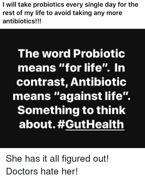 The word Probiotic meand "for life" In contrast, Antibiotic means "against life". Something to think about. #Gut Health
